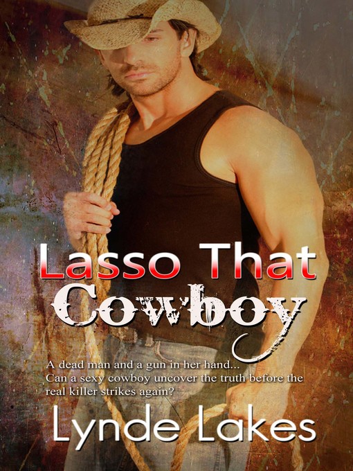 Title details for Lasso That Cowboy by Lynde Lakes - Available
